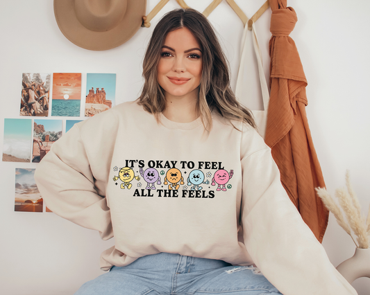 It's Okay To Feel All The Feels Sweatshirt