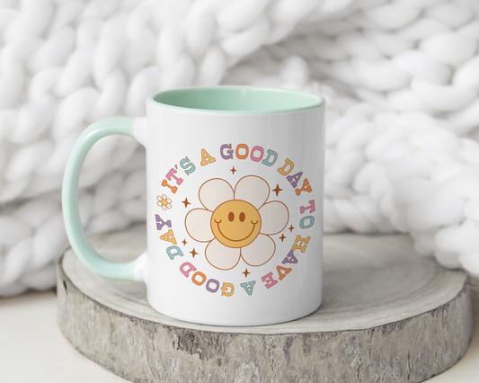 It's A Good Day To Have A Good Day Mug