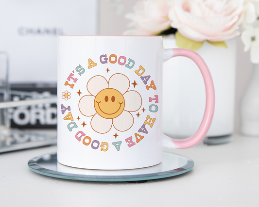 It's A Good Day To Have A Good Day Mug